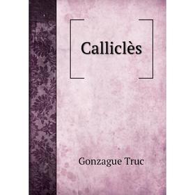 

Книга Calliclès. Gonzague Truc
