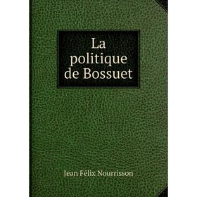 

Книга La politique de Bossuet