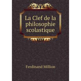

Книга La Clef de la philosophie scolastique