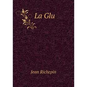 

Книга La Glu