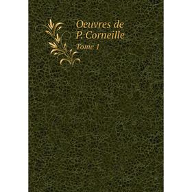 

Книга Oeuvres de P Corneille Tome 1