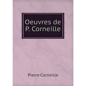 

Книга Oeuvres de P Corneille