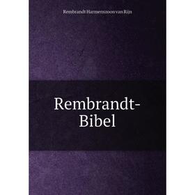 

Книга Rembrandt - Bibel. Rembrandt Harmenszoon van Rijn