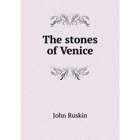 

Книга The stones of Venice. John Ruskin