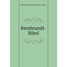 

Книга Rembrandt - Bibel. Rembrandt Harmenszoon van Rijn