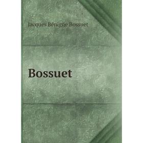 

Книга Bossuet. Bossuet Jacques Bénigne