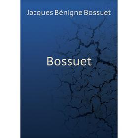 

Книга Bossuet. Bossuet Jacques Bénigne