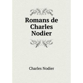 

Книга Romans de Charles Nodier. Charles Nodier
