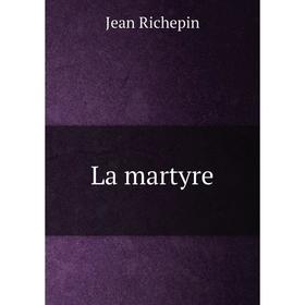 

Книга La martyre