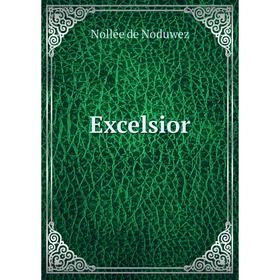 

Книга Excelsior. Nollée de Noduwez