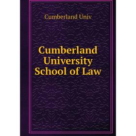 

Книга Cumberland University School of Law. Cumberland Univ
