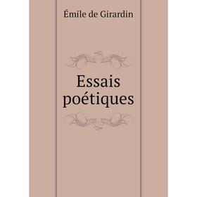 

Книга Essais poétiques. Émile de Girardin