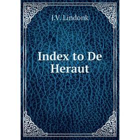 

Книга Index to De Heraut. J.V. Lindonk