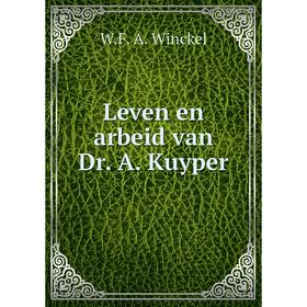 

Книга Leven en arbeid van Dr A Kuyper
