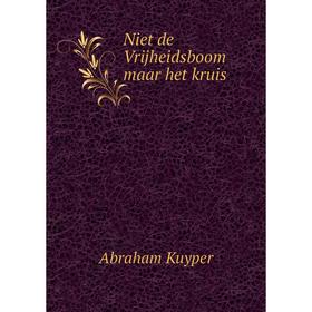 

Книга Niet de Vrijheidsboom maar het kruis