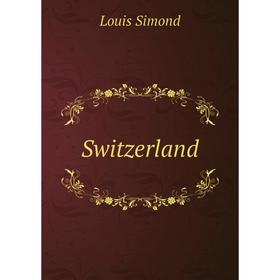 

Книга Switzerland. Louis Simond