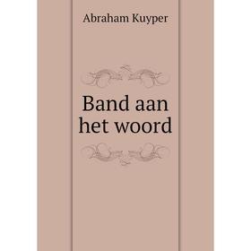 

Книга Band aan het woord. Abraham Kuyper