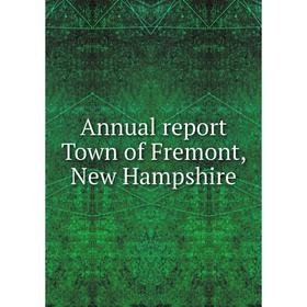 

Книга Annual report Town of Fremont, New Hampshire