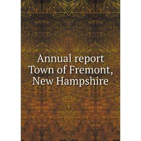 

Книга Annual report Town of Fremont, New Hampshire