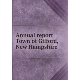 

Книга Annual report Town of Gilford, New Hampshire