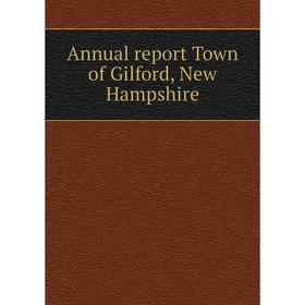 

Книга Annual report Town of Gilford, New Hampshire