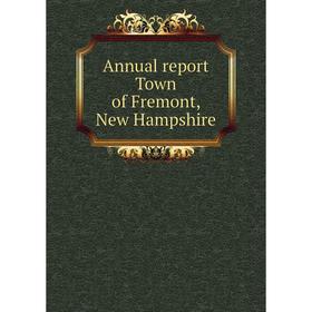 

Книга Annual report Town of Fremont, New Hampshire