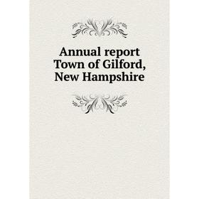 

Книга Annual report Town of Gilford, New Hampshire