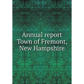 

Книга Annual report Town of Fremont, New Hampshire