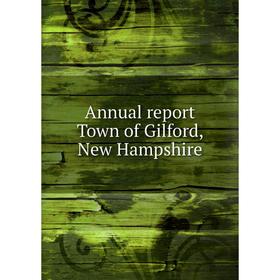 

Книга Annual report Town of Gilford, New Hampshire