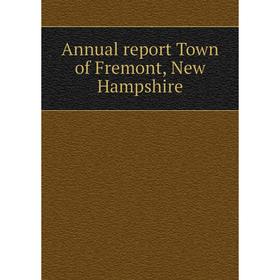 

Книга Annual report Town of Fremont, New Hampshire