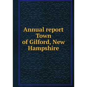 

Книга Annual report Town of Gilford, New Hampshire