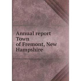 

Книга Annual report Town of Fremont, New Hampshire
