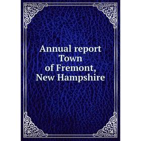

Книга Annual report Town of Fremont, New Hampshire