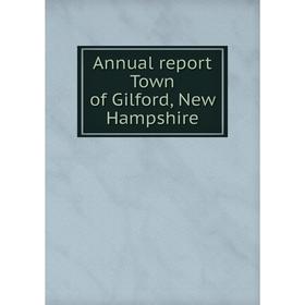 

Книга Annual report Town of Gilford, New Hampshire