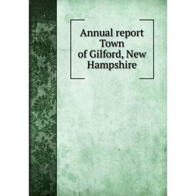 

Книга Annual report Town of Gilford, New Hampshire