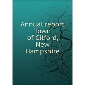 

Книга Annual report Town of Gilford, New Hampshire