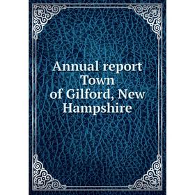 

Книга Annual report Town of Gilford, New Hampshire