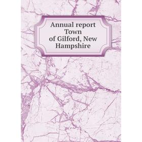 

Книга Annual report Town of Gilford, New Hampshire