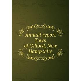 

Книга Annual report Town of Gilford, New Hampshire