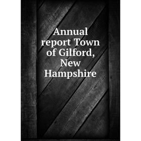 

Книга Annual report Town of Gilford, New Hampshire