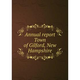 

Книга Annual report Town of Gilford, New Hampshire