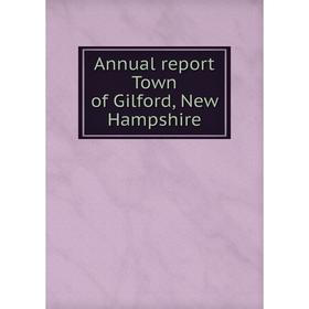 

Книга Annual report Town of Gilford, New Hampshire