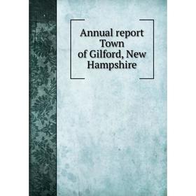 

Книга Annual report Town of Gilford, New Hampshire