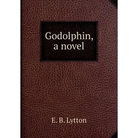 

Книга Godolphin, a novel. E. B. Lytton