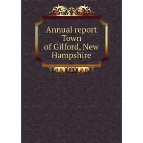 

Книга Annual report Town of Gilford, New Hampshire