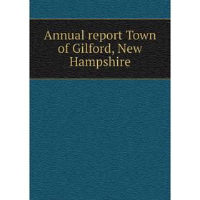 

Книга Annual report Town of Gilford, New Hampshire