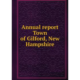 

Книга Annual report Town of Gilford, New Hampshire