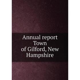 

Книга Annual report Town of Gilford, New Hampshire