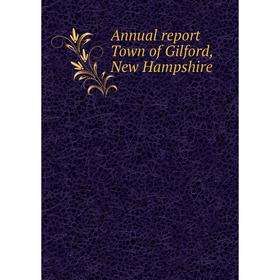 

Книга Annual report Town of Gilford, New Hampshire
