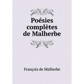 

Книга Poésies complètes de Malherbe. François de Malherbe